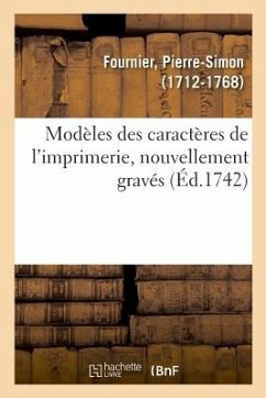 Modèles Des Caractères de l'Imprimerie, Nouvellement Gravés - Fournier, Pierre-Simon