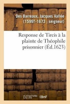 Response de Tircis À La Plainte de Théophile Prisonnier - Des Barreaux, Jacques Vallée