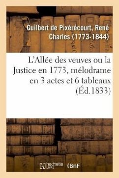 L'Allée Des Veuves Ou La Justice En 1773, Mélodrame En 3 Actes Et 6 Tableaux - Sainte-Beuve, Charles-Augustin