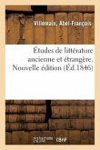 Études de Littérature Ancienne Et Étrangère. Nouvelle Édition