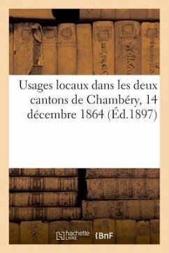 Usages Locaux Dans Les Deux Cantons de Chambéry, 14 Décembre 1864 - Bernard