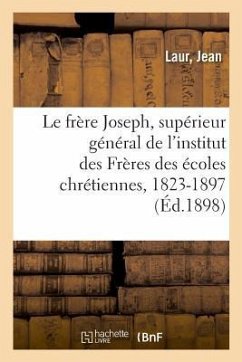 Le Très Honoré Frère Joseph, Supérieur Général de l'Institut Des Frères Des Écoles Chrétiennes: Diocèse de Sens - Laur, Jean