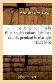 Thèse de Licence. Filiation Des Enfans Légitimes Ou Nés Pendant Le Mariage, Échéance