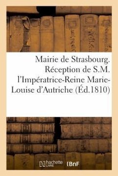 Mairie de Strasbourg. Réception de S.M. l'Impératrice-Reine Marie-Louise d'Autriche - Labroue