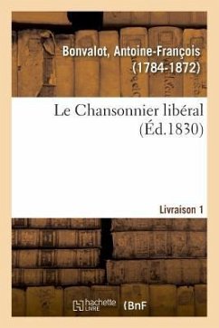Le Chansonnier libéral. Livraison 1 - Bonvalot, Antoine-François
