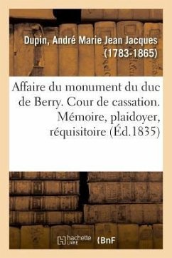 Affaire Du Monument Du Duc de Berry. Cour de Cassation - Dupin, André Marie Jean Jacques
