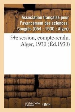 54e Session, Compte-Rendu. Alger, 1930 - Association Française Pour l'Avancement