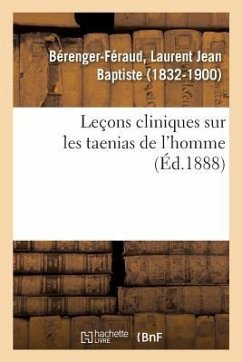 Leçons Cliniques Sur Les Taenias de l'Homme - Bérenger-Féraud, Laurent Jean Baptiste