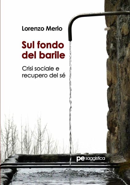 Sul fondo del barile. Crisi sociale e recupero del sé Sul fondo del barile. Crisi sociale e recupero del sé