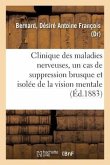 Clinique Des Maladies Nerveuses, Un Cas de Suppression Brusque Et Isolée de la Vision Mentale: Des Signes Et Des Objets, Formes Et Couleurs