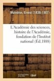 L'Académie Des Sciences, Histoire de l'Académie, Fondation de l'Institut National