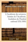 L'Académie des sciences, histoire de l'Académie, fondation de l'Institut national