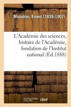 L'Académie des sciences, histoire de l'Académie, fondation de l'Institut national - Maindron-E