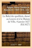 Le Balet des quolibets, dansé au Louvre et à la Maison de Ville, 4 janvier 1627