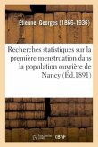 Recherches Statistiques Sur La Première Menstruation Dans La Population Ouvrière de Nancy