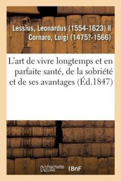 L'Art de Vivre Longtemps Et En Parfaite Santé, de la Sobriété Et de Ses Avantages - Lessius, Leonardus