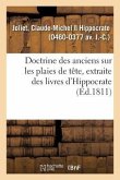 Doctrine Des Anciens Sur Les Plaies de Tête, Extraite Des Livres d'Hippocrate