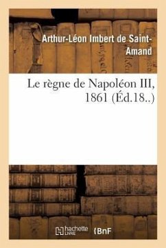 Le règne de Napoléon III, 1861 - Imbert de Saint-Amand, Arthur-Léon