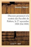 Discours Prononcé À La Rentrée Des Facultés de Poitiers, Le 27 Novembre 1884