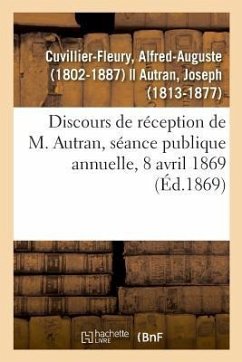 Discours de Réception de M. Autran, Séance Publique Annuelle, 8 Avril 1869 - Cuvillier-Fleury, Alfred-Auguste
