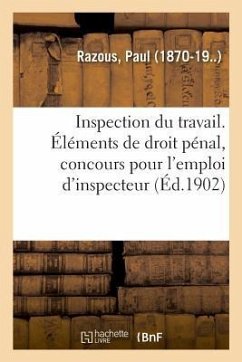 Inspection Du Travail. Éléments de Droit Pénal, Rédigés Conformément Au Programme Du Concours - Razous, Paul