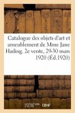 Catalogue Des Objets d'Art Et d'Ameublement Appartenant À Mme Jane Hading