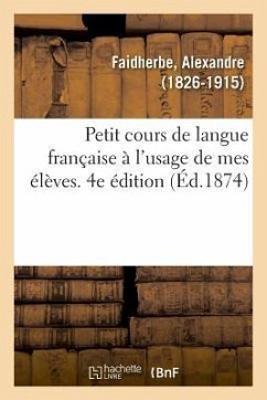 Cover Petit Cours de Langue Française À l'Usage de Mes Élèves. 4e Édition