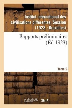 Rapports Préliminaires. Tome 2 - Institut International Des Civilisations