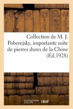 Collection de M. J. Poberejsky, Importante Suite de Pierres Dures de la Chine: Tapisseries. Vente, Hotel Drouot, 3-4 Décembre 1925 - A. Potier