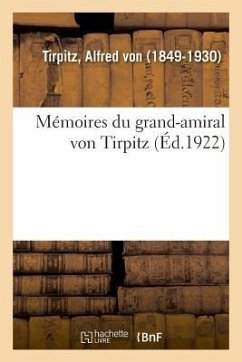 Mémoires Du Grand-Amiral Von Tirpitz - Tirpitz, Alfred Von