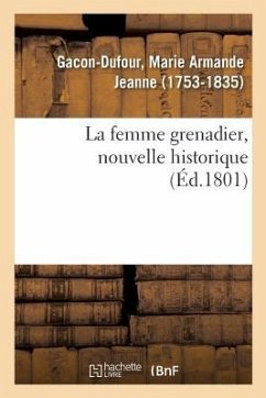 La femme grenadier, nouvelle historique - Gacon-Dufour, Marie Armande Jeanne