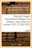 Actes Du Congrès International d'Histoire Des Religions. Paris, Octobre 1923. Tome 2