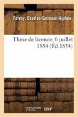 Thèse de Licence. 6 Juillet 1854