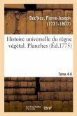 Histoire Universelle Du Règne Végétal. Planches. Tome 4-6