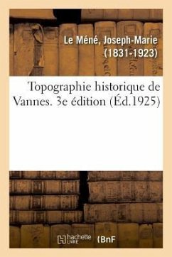 Topographie Historique de Vannes. 3e Édition - Le Méné, Joseph-Marie