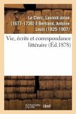 Vie, Écrits Et Correspondance Littéraire