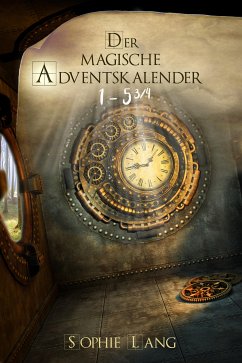 Der magische Adventskalender - Türchen 1 bis 5 ¾ (eBook, ePUB) - Lang, Sophie; Neff, Manuel