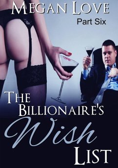 The Billionaire's Wish List 6 (The Billionaires Wish List, #6) (eBook, ePUB) - Love, Megan