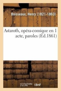 Astaroth, Opéra-Comique En 1 Acte, Paroles - Boisseaux, Henry