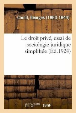 Le Droit Privé, Essai de Sociologie Juridique Simplifiée - Cornil, Georges