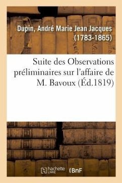 Suite Des Observations Préliminaires Sur l'Affaire de M. Bavoux - Dupin-A