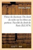 Thèse de Doctorat. Du Droit de Suite En Matière de Meubles, En Droit Romain