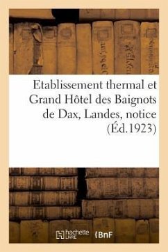 Etablissement Thermal Et Grand Hôtel Des Baignots de Dax, Landes, Notice - Impr F. Pech