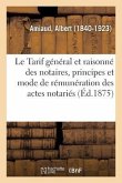 Le Tarif Général Et Raisonné Des Notaires. Principes Et Mode de Rémunération Des Actes Notariés
