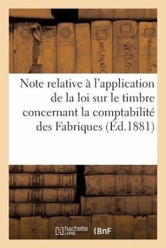 Note Relative À l'Application de la Loi Sur Le Timbre: En Ce Qui Concerne La Comptabilité Des Fabriques - Collectif