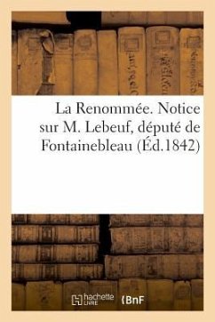 La Renommée. Notice sur M. Lebeuf, député de Fontainebleau - Benech-R