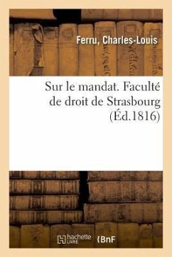 Sur Le Mandat. Faculté de Droit de Strasbourg - Ferru, Charles-Louis