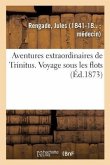 Aventures Extraordinaires de Trinitus. Voyage Sous Les Flots