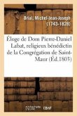 Éloge Historique de DOM Pierre-Daniel Labat, Religieux Bénédictin de la Congrégation de Saint-Maur