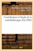 Contribution À l'Étude de la Métallothérapie